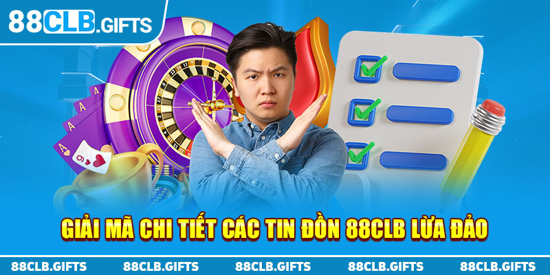 Giải mã chi tiết các tin đồn 88CLB lừa đảo